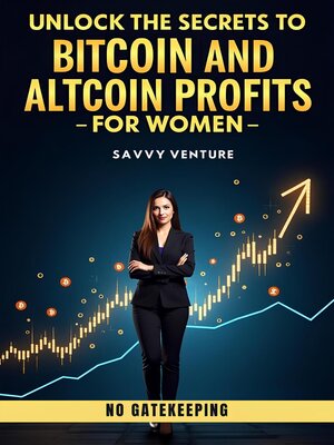 cover image of Unlock the Secrets to Bitcoin and Altcoin Profits for Women! No Gatekeeping